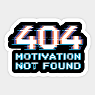 404 Motivation Not Found - Funny Lazy Geek Error Code Tee Sticker
